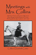 Meetings With Mrs. Collins: Sketches of Life and Events on Montana's Open Range; from the Diaries of Frontier Photographer Evelyn Cameron, 1893-19 - Paperback