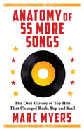 Anatomy of 55 More Songs: The Oral History of Top Hits That Changed Rock, Pop and Soul - Hardcover