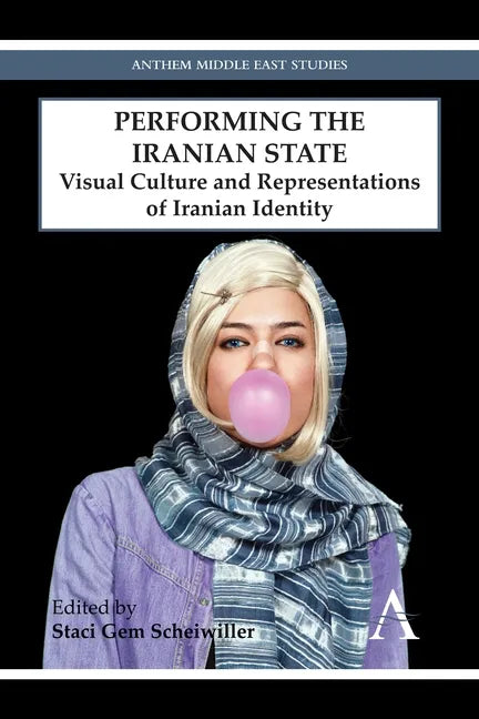 Performing the Iranian State: Visual Culture and Representations of Iranian Identity - Paperback