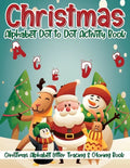 Christmas Alphabet Dot to Dot Activity Book: Christmas Alphabet Letter Tracing & Coloring Book ✨❄️ - Paperback