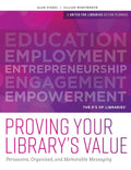 Proving Your Library's Value: Persuasive, Organized, and Memorable Messaging - Paperback