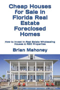 Cheap Houses for Sale in Florida Real Estate Foreclosed Homes: How to Invest in Real Estate Wholesaling Houses & REO Properties - Paperback
