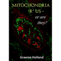 Mitochondria 'R' us - or are they? - Paperback