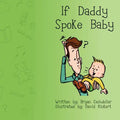 If Daddy Spoke Baby - Paperback