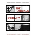 The Radical's Journey: How German Neo-Nazis Voyaged to the Edge and Back - Hardcover