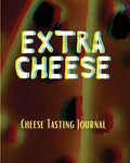 EXTRA CHEESE Chess Tasting Journal: Cheese Tasting Journal: Turophile Tasting and Review Notebook Wine Tours Cheese Daily Review Rinds Rennet Affineur - Paperback