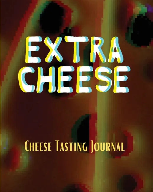 EXTRA CHEESE Chess Tasting Journal: Cheese Tasting Journal: Turophile Tasting and Review Notebook Wine Tours Cheese Daily Review Rinds Rennet Affineur - Paperback