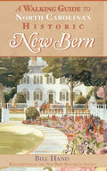 The Walking Guide to North Carolina's Historic New Bern - Hardcover