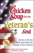 Chicken Soup for the Veteran's Soul: Stories to Stir the Pride and Honor the Courage of Our Veterans - Paperback