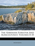 The Hawaiian Forester And Agriculturist, Volumes 8-10 - Paperback