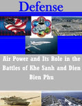 Air Power and Its Role in the Battles of Khe Sanh and Dien Bien Phu - Paperback