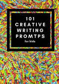 101 Creative Writing Prompts for Kids: Unlock your inner writer! - Paperback