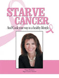 Starve Cancer and Cook Your Way to a Healthy Lifestyle - Paperback