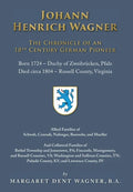 Johann Henrich Wagner: The Chronicle of an 18th Century German Pioneer - Hardcover