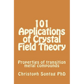 101 Applications of Crystal Field Theory: Properties of transition metal compounds - Paperback