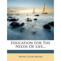 Education for the Needs of Life... - Paperback