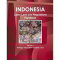 Indonesia Labor Laws and Regulations Handbook Volume 1 Strategic Information and Basic Laws - Paperback