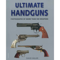 Ultimate Handguns: Photographs of More Than Five Hundred Weapons - Paperback