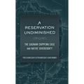 A Reservation Undiminished: The Saginaw Chippewa Case and Native Sovereignty - Hardcover