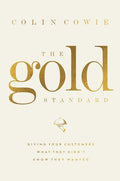 The Gold Standard: Giving Your Customers What They Didn't Know They Wanted - Hardcover