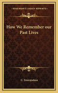 How We Remember Our Past Lives - Hardcover