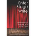 Enter Stage Write: Stories to Enjoy While We Wait in the Wings - Paperback