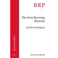 The Ever-Reviving Phoenix: Jesuits in Hungary - Paperback