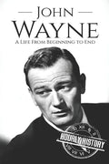 John Wayne: A Life From Beginning to End - Paperback