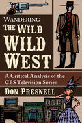 Wandering the Wild Wild West: A Critical Analysis of the CBS Television Series - Paperback