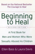 Beginning to Heal (Revised Edition): A First Book for Men and Women Who Were Sexually Abused as Children - Paperback