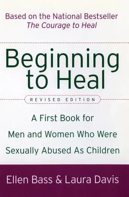 Beginning to Heal (Revised Edition): A First Book for Men and Women Who Were Sexually Abused as Children - Paperback