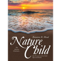 Nature Child: The Journey Continues... Step Forward, and Let Faith Open the Window - Hardcover