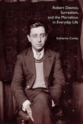 Robert Desnos, Surrealism, and the Marvelous in Everyday Life - Paperback