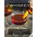 Whiskey Cocktails: A Curated Collection of Over 100 Recipes, from Old School Classics to Modern Originals - Hardcover