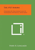 The 1927 Aurora: Published by the Junior Class of Heidelberg University, Tiffin Ohio - Paperback