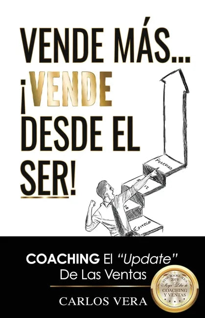 Vende más... ¡Vende desde el Ser!: Coaching, el "Update" de las Ventas - Paperback