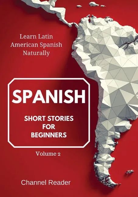 Spanish Short Stories for Beginners: Learn Latin American Spanish Naturally - Paperback