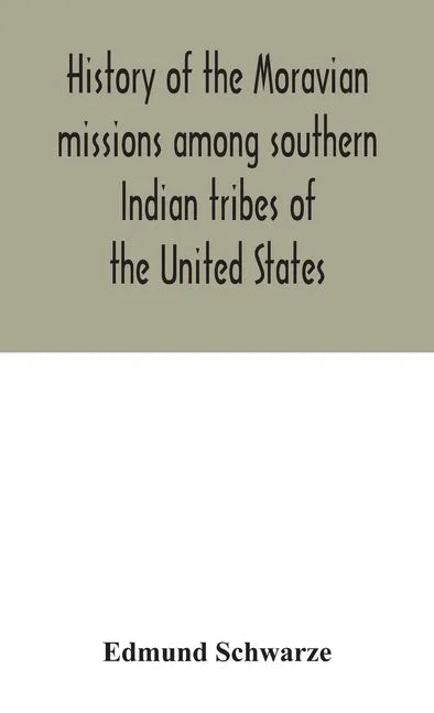 History of the Moravian missions among southern Indian tribes of the United States - Hardcover