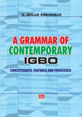 A Grammar of Contemporary Igbo. Constituents, Features and Processes - Paperback