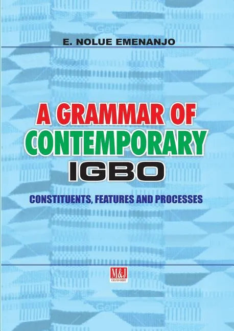 A Grammar of Contemporary Igbo. Constituents, Features and Processes - Paperback