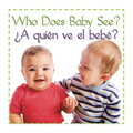 Who Does Baby See a Quien Ve E - Board Book