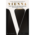 Vienna: How the City of Ideas Created the Modern World - Paperback