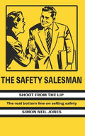 The Safety Salesman: Shoot From The Lip - Paperback