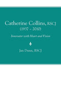 Catherine Collins, Rscj (1937 - 2010): Innovator with Heart and Vision - Paperback
