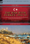 The War with Turkey, 1914-18----Volume 1: the Campaigns in Mesopotamia and the Dardanelles During the First World War - Hardcover