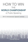 How to Win the World Championship of Public Speaking: Secrets of the International Speech Contest - Paperback