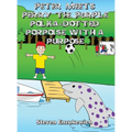 Peter Meets Perry the Purple Polka-Dotted Porpoise with a Purpose - Hardcover