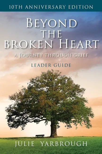 Beyond the Broken Heart: A Journey Through Grief, Leader Guide - Paperback