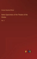 Select Specimens of the Theatre of the Hindus: Vol. 2 - Hardcover