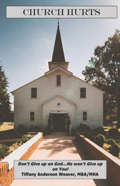 Church Hurts: Don't Give up on God...He won't Give up on You! - Paperback